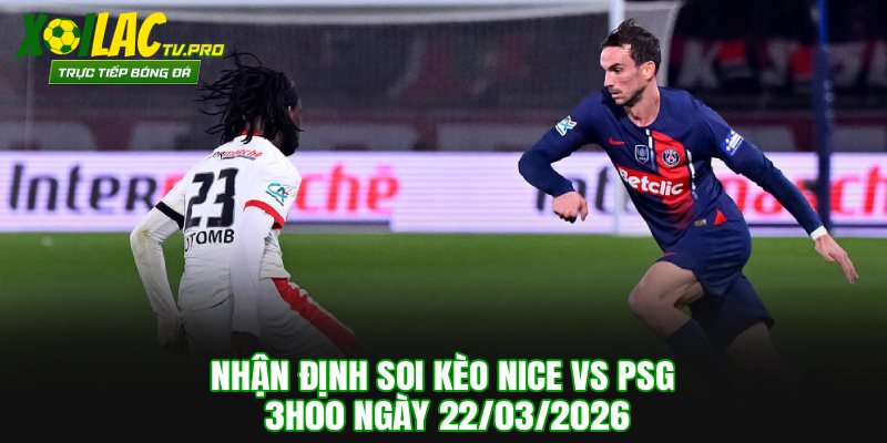Nhận Định Soi Kèo Nice vs PSG 3h00 Ngày 22/03